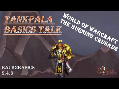 The Burning Crusade WoW - Tankpala Basics talk | Back2Basics