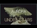 AURORA - Under Stars (Legendado) 