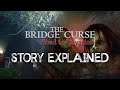 The Bridge Curse: Road to Salvation - Story Explained