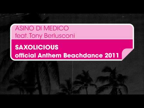 Asino di Medico feat. Tony Berlusconi - Saxolicious (Official Anthem Beachdance 2011) [Dub mix]