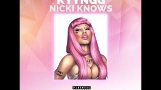 Kyyng - Nicki Knows (Offical Release)