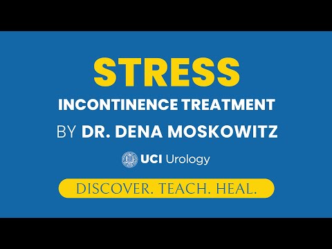 Stress Incontinence Treatment by Dr. Dena Moskowitz - UCI Department of Urology