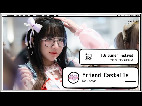 240427 Friend Castella - Full Stage - TGG Summer Festival The Market Bangkok 4k Fancam