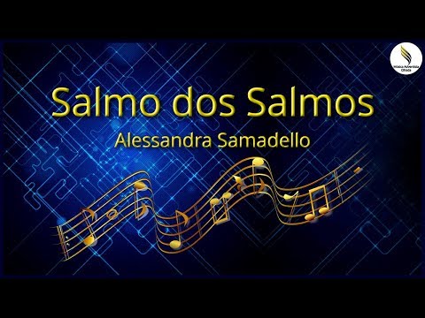 Salmo dos Salmos - Alessandra Samadello