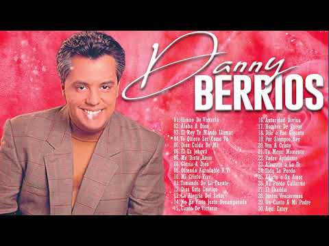 2 HORAS CON LO MEJOR DE DANNY BERRIOS EN ADORACIÓN   DANNY BERRIOS SUS MEJORES ÉXITOS