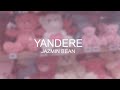 Jazmin Bean | Yandere // LYRICS