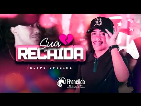 PISADINHA DO VAQUEIRO - SUA RECAÍDA ( Clipe Oficial ) FRANCILDO SILVA - SUA RECAÍDA Clipe Oficial