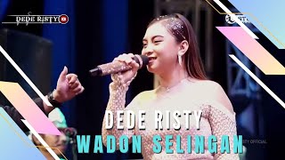 Download lagu WADON SELINGAN Voc DEDE RISTY I LIVE MUSIC ' DEDE RISTY ' GANJENE PANTURA I mp3