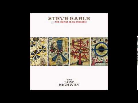 01 The Low Highway - Steve Earle & the Dukes (and Duchesses)