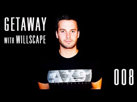 Getaway 008 - Willscape - 07 - 08 - 19 [Progressive House & Techno]