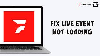 How to Fix FloSports Live Event Not Loading