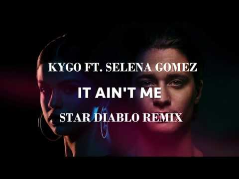 Kygo & Star Diablo - It Ain't Me (Feat.  Selena Gomez) (Remix)