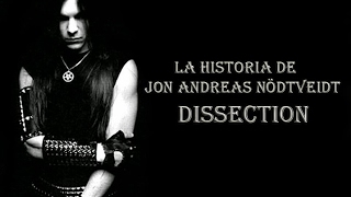 La historia de Jon Andreas Nödtveidt  - Dissection