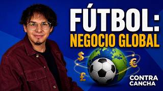 Contracancha | Fútbol: Pasión, Negocio y Geopolítica Global