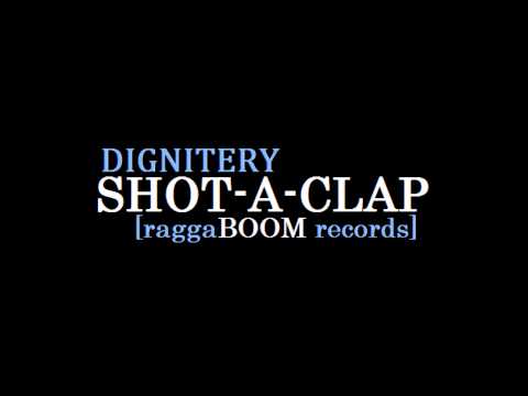 Dignitery 'SHOT-A-CLAP' (raggaBOOM records) *Bam Bam Riddim* June 2014
