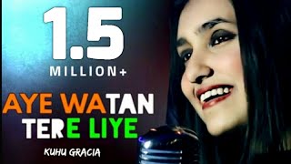 Aye Watan Tere Liye | KuHu Gracia | Unplugged |