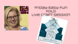 Friday Easy Fun Fold Card Live Crafting Stampin