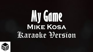 My Game - Mike Kosa (Karaoke Version by RJPD)