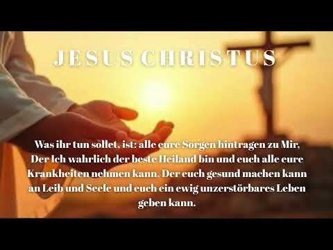 J E S U S   C H R I S T U S .... Was ihr tun sollet, ist: alle eure Sorgen hintragen zu Mir ....