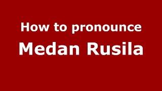 How to pronounce Medan Rusila