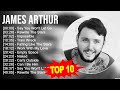 J A M E S A R T H U R Greatest Hits Top 100 Artists To Listen In 2023