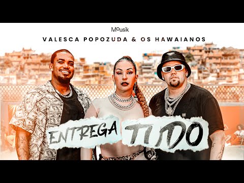 Valesca Popozuda, Os Hawaianos - Entrega Tudo