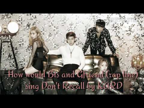 How would BTS and Gfriend (rap line) sing Don't Recall by KARD