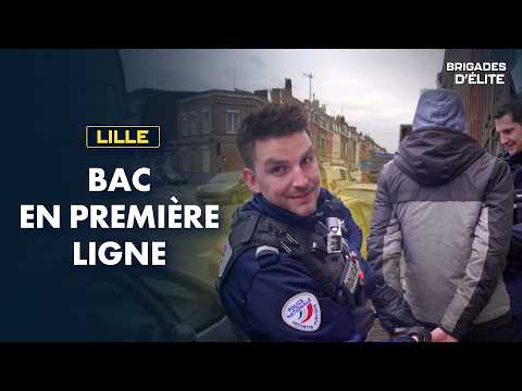 Rixes, agressions, trafics : la BAC de Lille face à la violence quotidienne | Brigades d'élite
