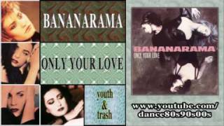 BANANARAMA - Only Your Love (youth & trash)
