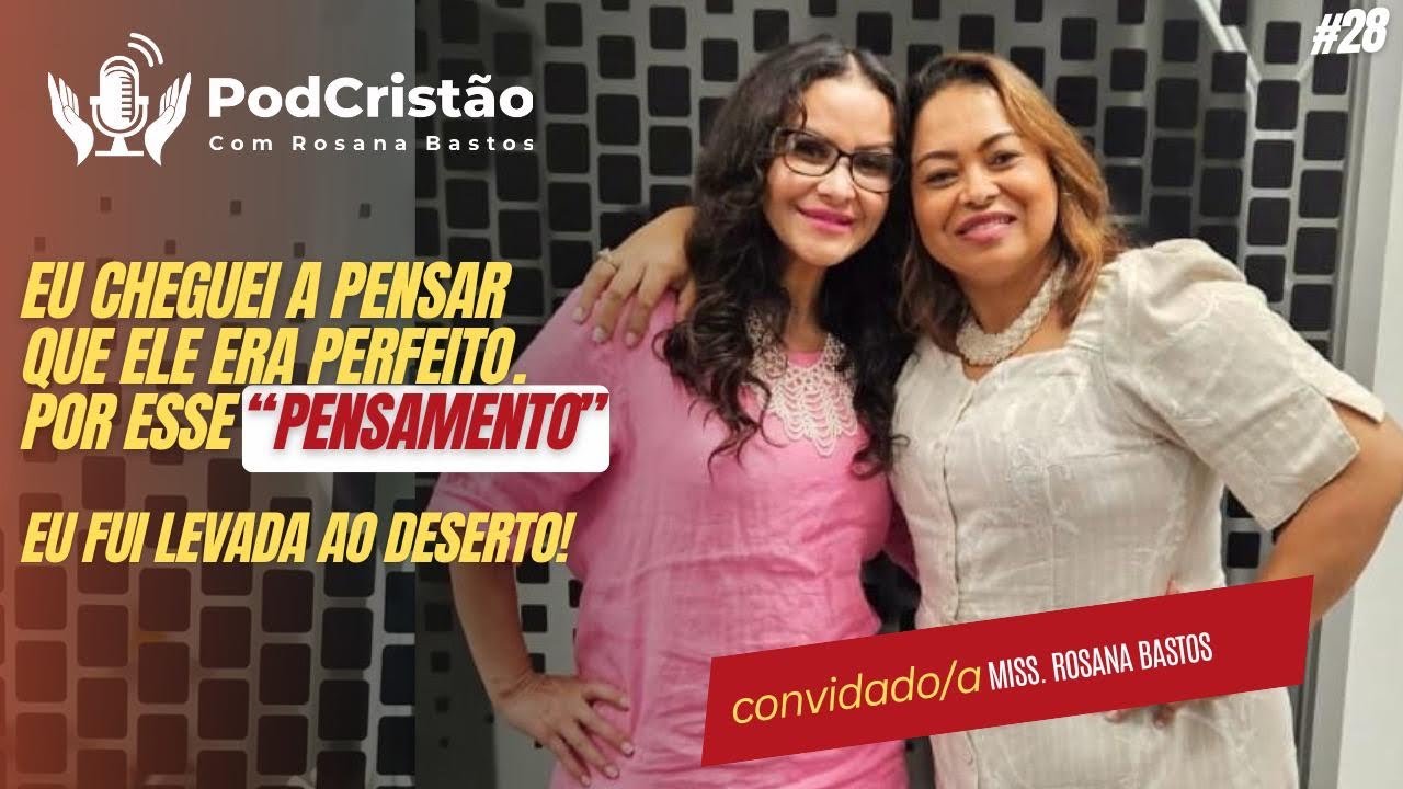 #EP28 | DIÁRIO DE UM DESERTO (Testemunho de CASAMENTO!) | Miss. Rosana Bastos