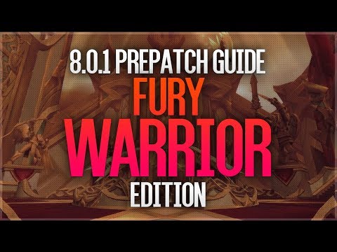 8.0.1 Fury Warrior Pre-patch guide