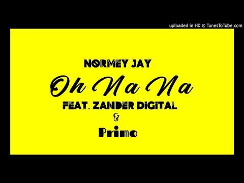Normey Jay - Oh na na Feat. Zander Digital X Primo