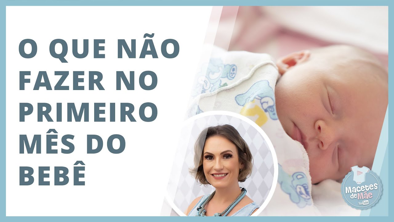 7 COISAS QUE VOCÊ NÃO FAZER NO PRIMEIRO MÊS DO BEBÊ | MACETES DE MÃE