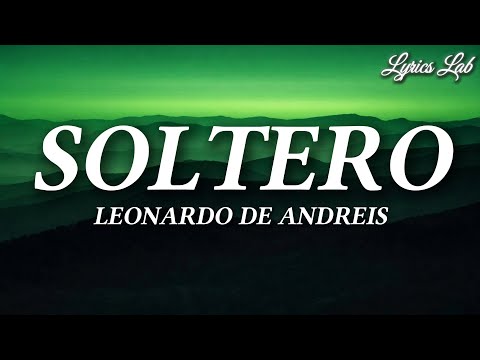 Leonardo de Andreis - Soltero (Lyrics)