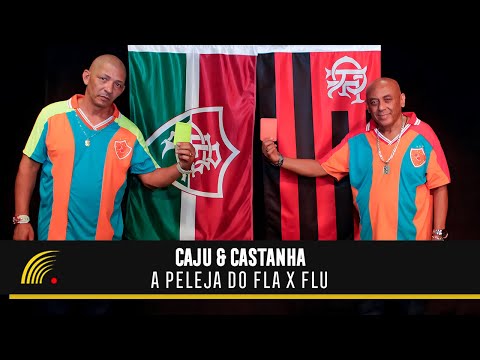 Caju & Castanha - A Peleja Do Fla X Flu (Clipe Oficial)