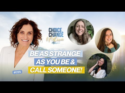 295. Be as Strange as You Be & Call Someone!