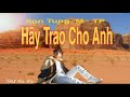 LTH Hãy Trao Cho Anh Remix Nữ Trư Ka Ka
