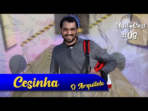 Cesinha, Arquiteto - AgitoCast #08