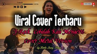 Download lagu J-Rock Cobalah Kau Mengerti | Cover Metal Version by Little Story Time mp3