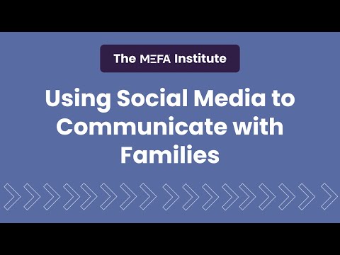 The MEFA Institute<sup>™</sup>: Using Social Media to Communicate with Families