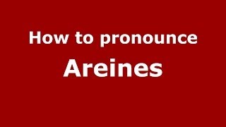 How to pronounce Areines
