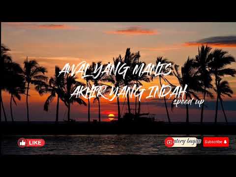 Awal yang manis  akhir yang indah (speed up)