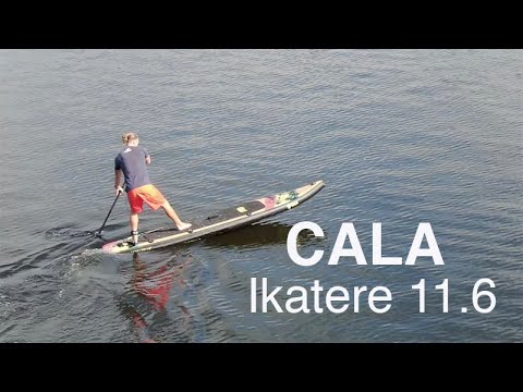 SUP Board Test 2021 | CALA Ikatere 11.6 x 32