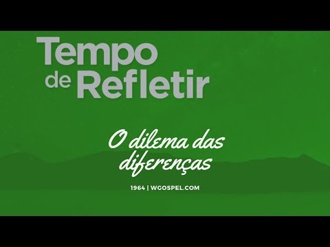 Tempo de Refletir 1964 - O dilema das diferenças