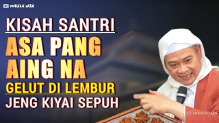 Download lagu KISAH SANTRI ASA PANG AING NA TUKANG NYALAHKEN BATUR | CERAMAH ABUYA UCI mp3