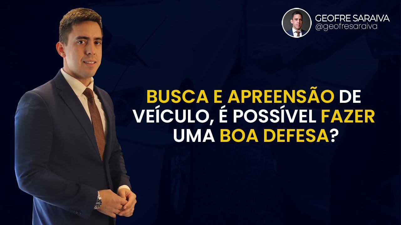 Busca e Apreensão de Veículo - Como se defender e não perder o veículo para o Banco
