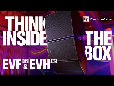 Introducing EVF & EVH G2 from Electro-Voice | Think Inside the Box