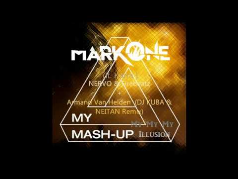NERVO& FIREBEATZ(FEAT. KARRA)+ARMAND VAN HELDEN(DJKUBA&NEITAN REMIX)-MYMYMY ILLUSION(MarkOneMashup)