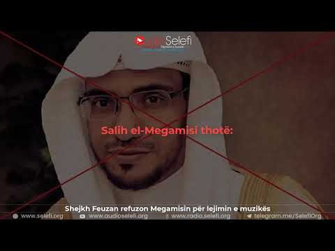 Shejkh Feuzan refuzon Megamisin për lejimin e muzikës