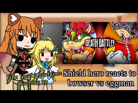 Shield hero reacts to bowser vs eggman death battle